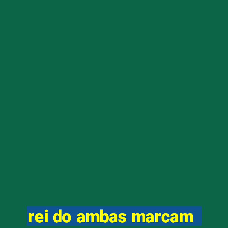 rei do ambas marcam